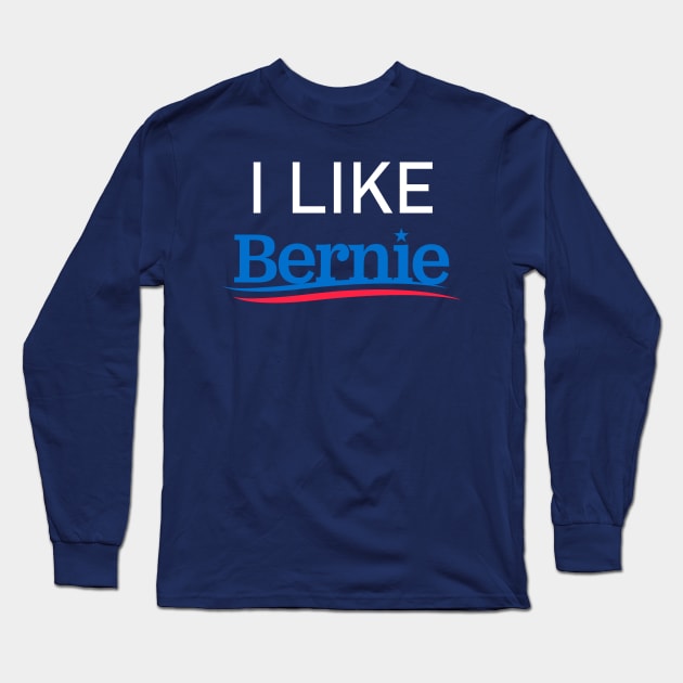 I Like Bernie - Bernie Sanders, Bernie 2020 Long Sleeve T-Shirt by SpaceDogLaika